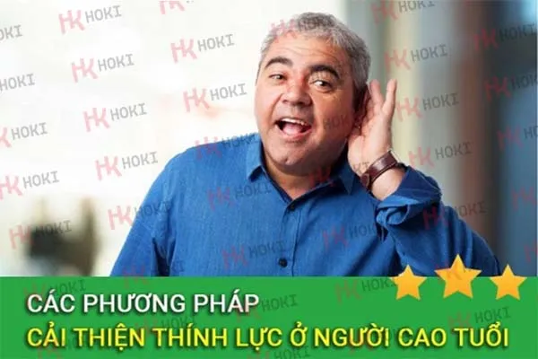 Các phương pháp cải thiện thính lực ở người cao tuổi