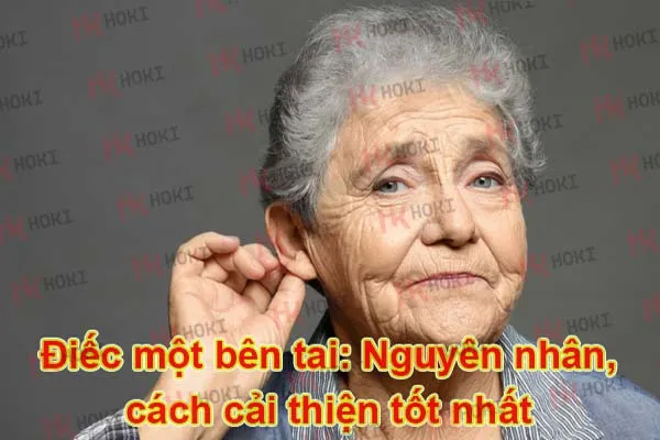 Điếc một bên tai: Nguyên nhân, cách cải thiện tốt nhất