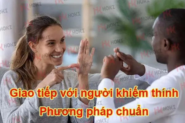 Giao tiếp với người khiếm thính [Phương pháp chuẩn]